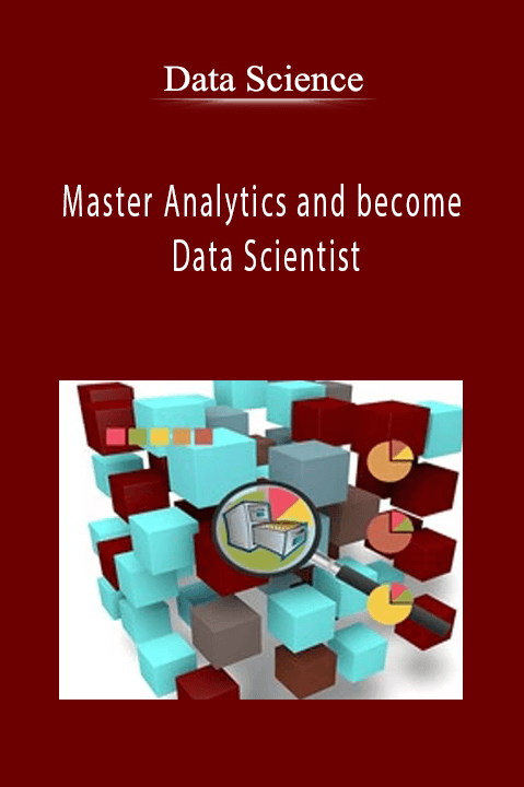 Master Analytics and become Data Scientist – Data Science