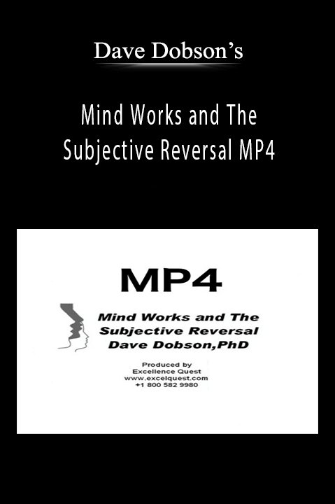 Mind Works and The Subjective Reversal MP4 – Dave Dobson’s