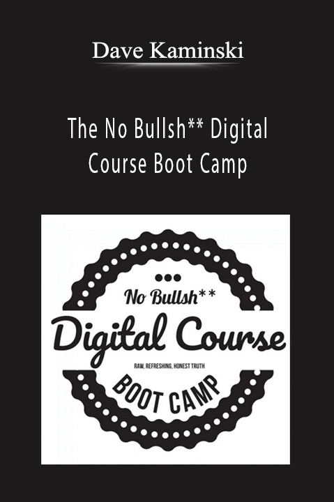 The No Bullsh** Digital Course Boot Camp – Dave Kaminski