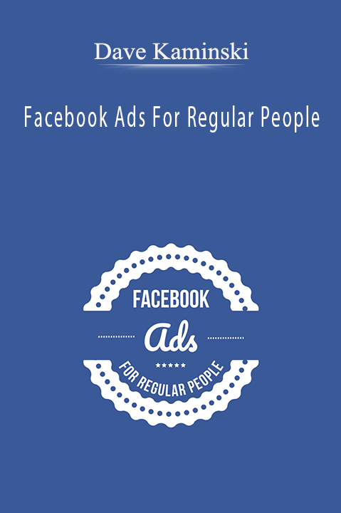 Facebook Ads For Regular People – Dave Kaminski