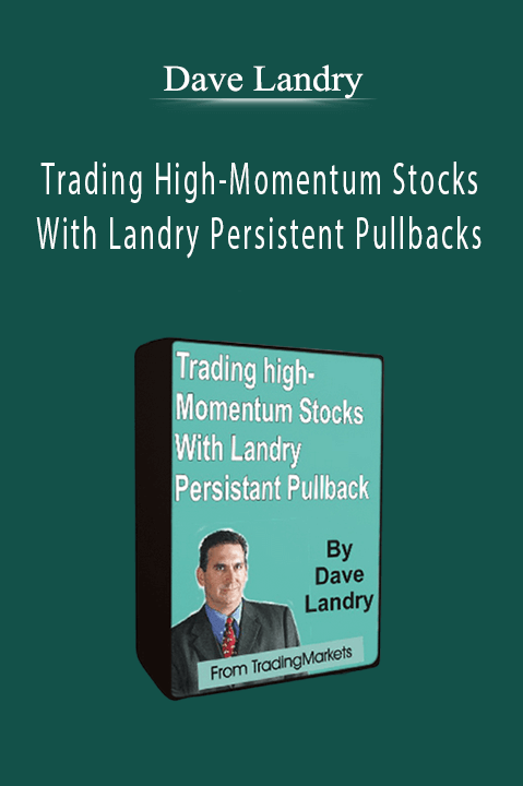 Trading High–Momentum Stocks With Landry Persistent Pullbacks – Dave Landry