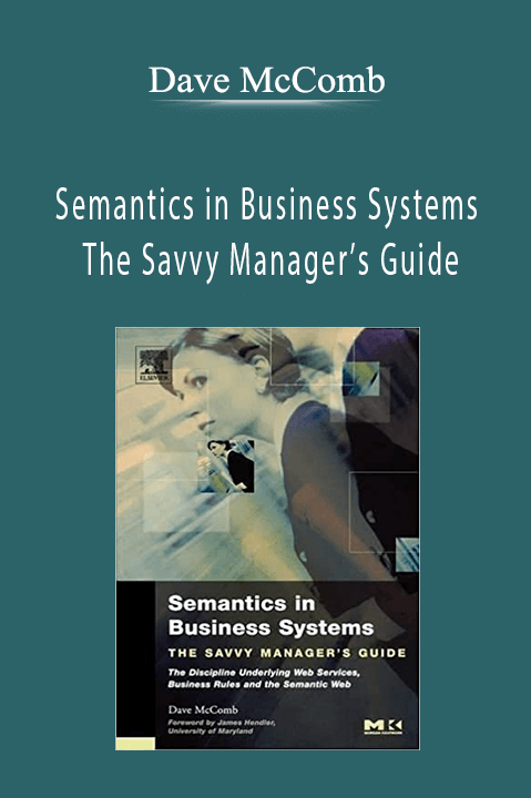 Semantics in Business Systems The Savvy Manager’s Guide – Dave McComb