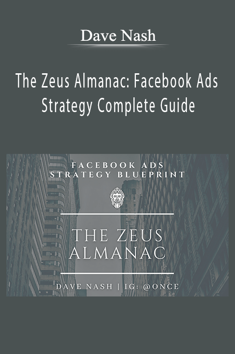 The Zeus Almanac: Facebook Ads Strategy Complete Guide – Dave Nash