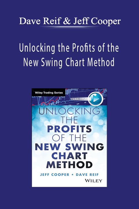 Unlocking the Profits of the New Swing Chart Method – Dave Reif & Jeff Cooper