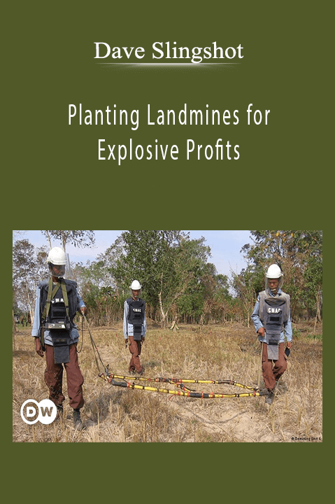 Planting Landmines for Explosive Profits – Dave Slingshot