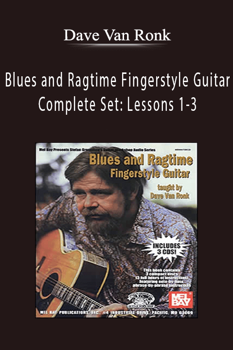 Blues and Ragtime Fingerstyle Guitar Complete Set: Lessons 1–3 – Dave Van Ronk