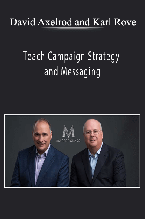 David Axelrod and Karl Rove Teach Campaign Strategy and Messaging