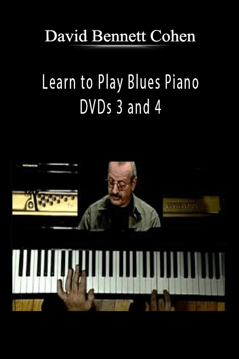 Learn to Play Blues Piano DVDs 3 and 4 – David Bennett Cohen