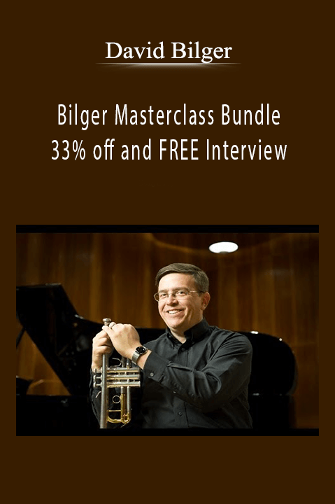 Bilger Masterclass Bundle 33% off and FREE Interview – David Bilger