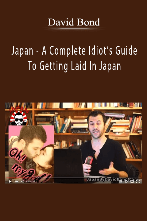 Japan – A Complete Idiot’s Guide To Getting Laid In Japan – David Bond