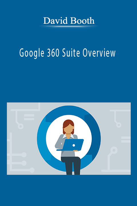 Google 360 Suite Overview – David Booth