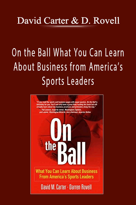 On the Ball What You Can Learn About Business from America’s Sports Leaders – David Carter