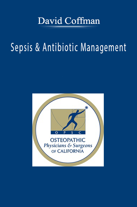 Sepsis & Antibiotic Management – David Coffman