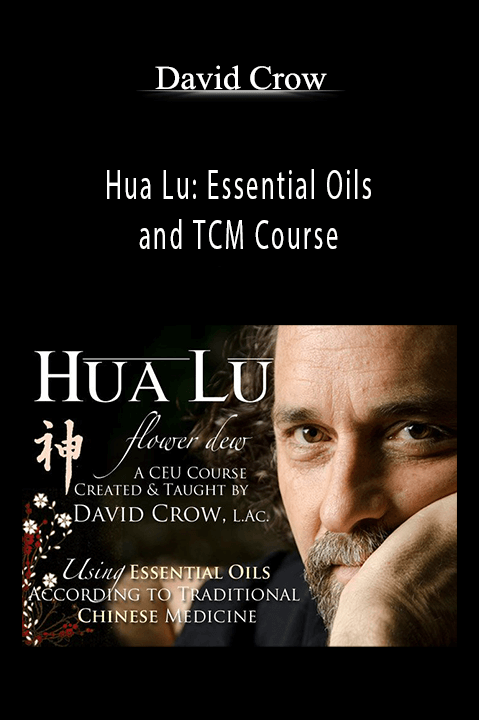 Hua Lu: Essential Oils and TCM Course – David Crow