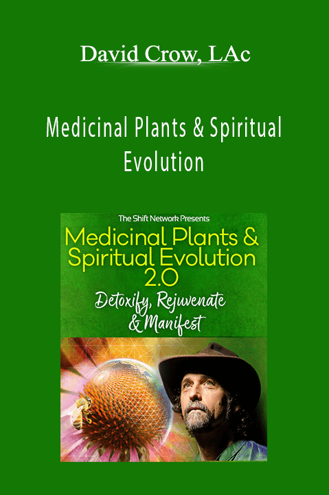 Medicinal Plants & Spiritual Evolution – David Crow