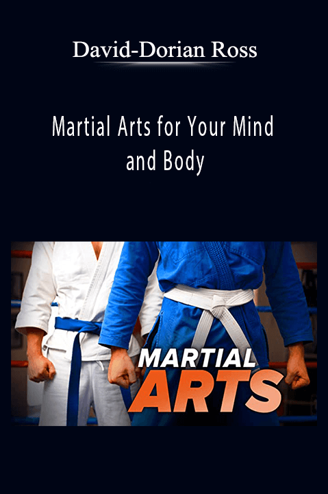 Martial Arts for Your Mind and Body – David–Dorian Ross