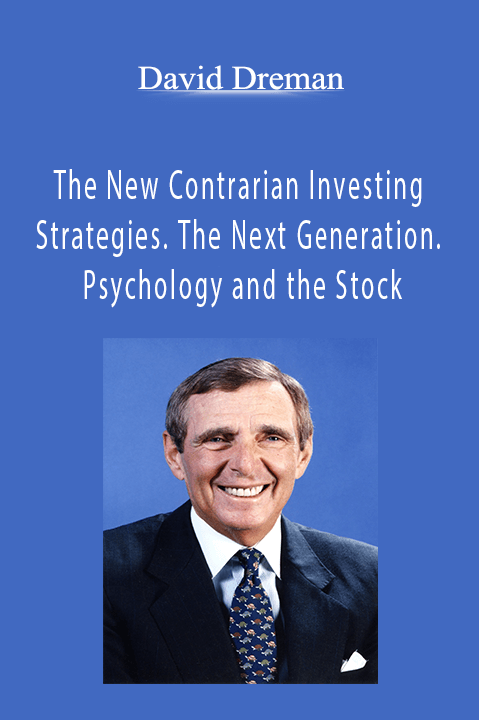 The New Contrarian Investing Strategies. The Next Generation. Psychology and the Stock – David Dreman