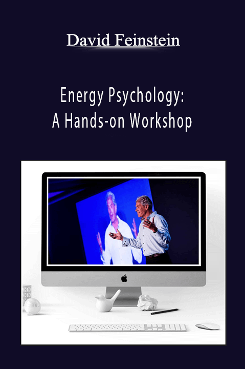 Energy Psychology: A Hands–on Workshop – David Feinstein