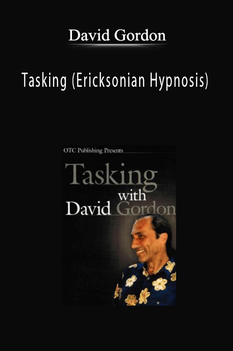 Tasking (Ericksonian Hypnosis) – David Gordon