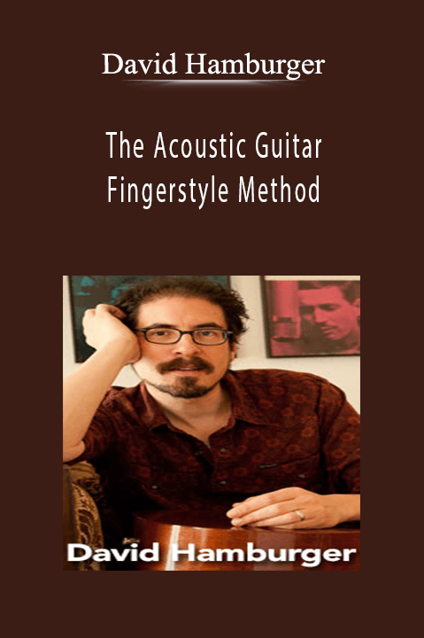 The Acoustic Guitar Fingerstyle Method – David Hamburger