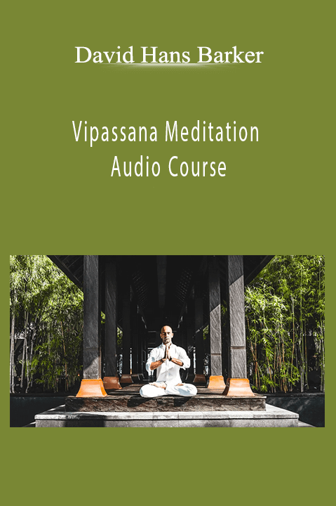 Vipassana Meditation Audio Course – David Hans Barker