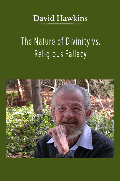 The Nature of Divinity vs. Religious Fallacy – David Hawkins