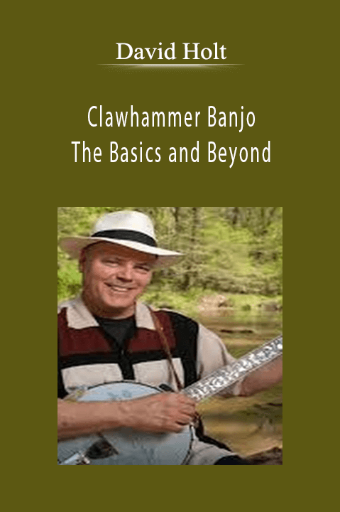 Clawhammer Banjo: The Basics and Beyond – David Holt