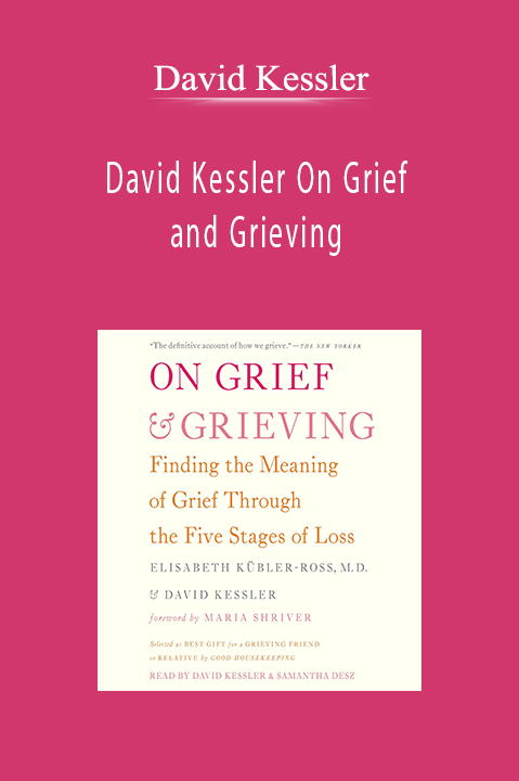 David Kessler – David Kessler On Grief and Grieving