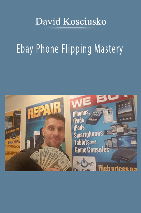 Ebay Phone Flipping Mastery – David Kosciusko