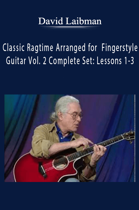 Classic Ragtime Arranged for Fingerstyle Guitar Vol. 2 Complete Set: Lessons 1–3 – David Laibman