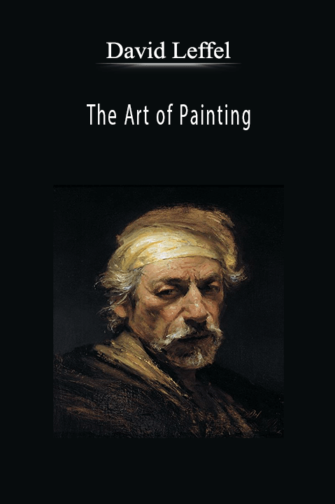 David Leffel: The Art of Painting