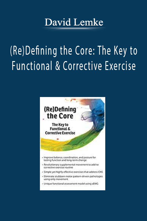 (Re)Defining the Core: The Key to Functional & Corrective Exercise – David Lemke