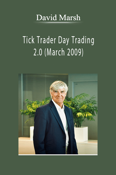 Tick Trader Day Trading 2.0 (March 2009) – David Marsh