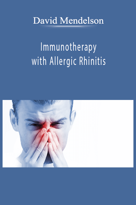 Immunotherapy with Allergic Rhinitis – David Mendelson