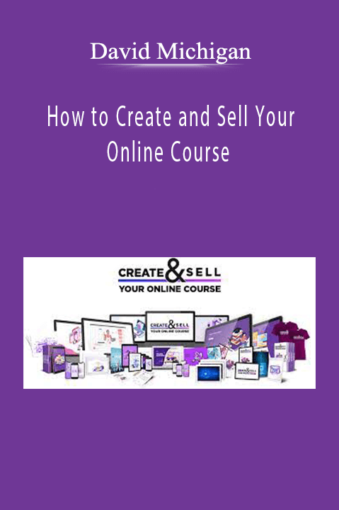 How to Create and Sell Your Online Course – David Michigan