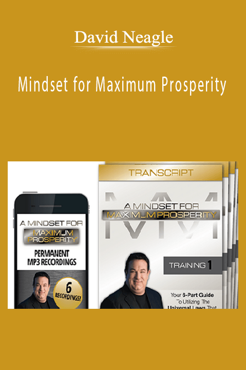 Mindset for Maximum Prosperity – David Neagle