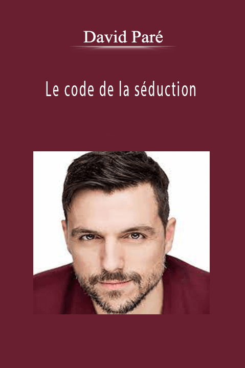 Le code de la séduction – David Paré