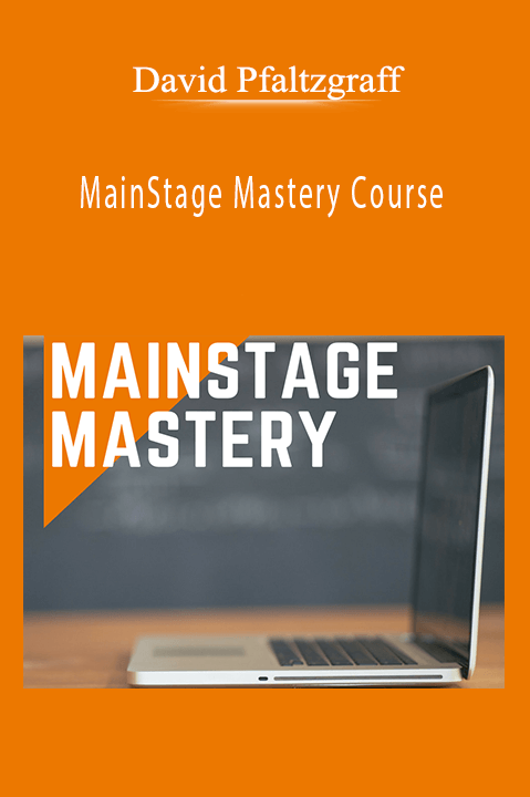 MainStage Mastery Course – David Pfaltzgraff