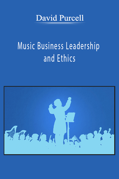 Music Business Leadership and Ethics – David Purcell