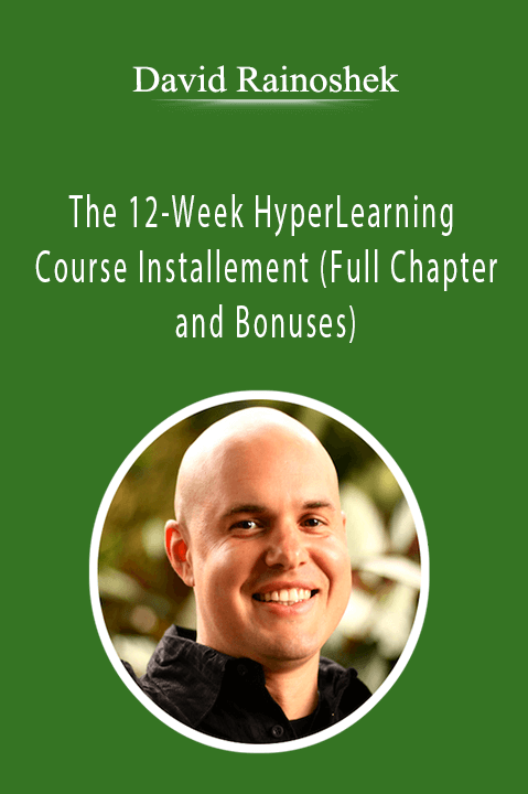 The 12–Week HyperLearning Course Installement (Full Chapter and Bonuses) – David Rainoshek