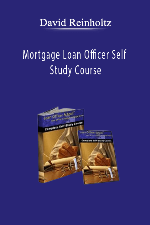 Mortgage Loan Officer Self Study Course – David Reinholtz