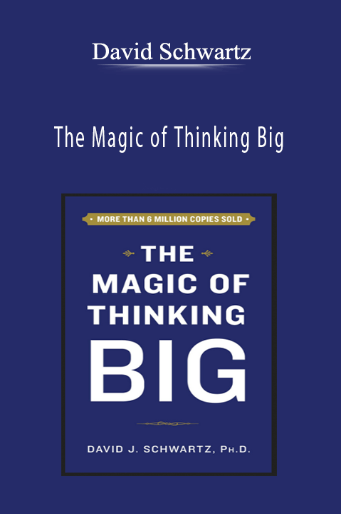 The Magic of Thinking Big – David Schwartz