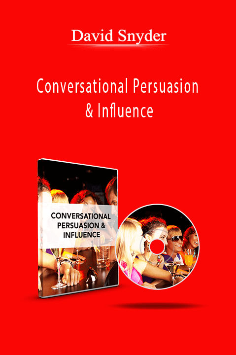 Conversational Persuasion & Influence – David Snyder