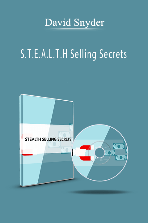 S.T.E.A.L.T.H Selling Secrets – David Snyder