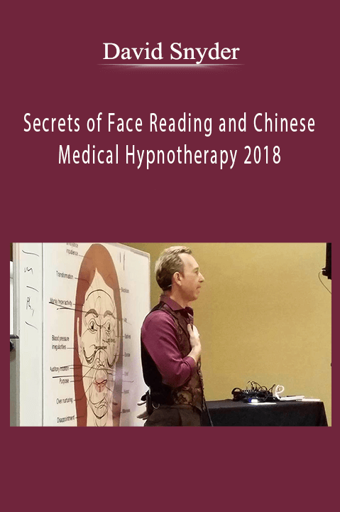 Secrets of Face Reading and Chinese Medical Hypnotherapy 2018 – David Snyder