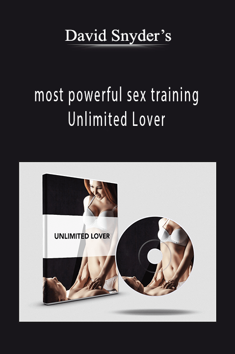 most powerful sex training – Unlimited Lover – David Snyder’s