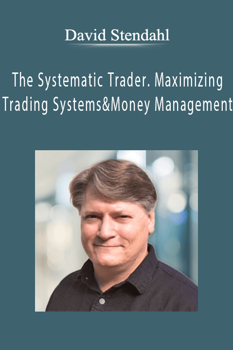 The Systematic Trader. Maximizing Trading Systems & Money Management – David Stendahl