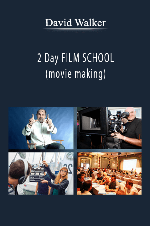 2 Day FILM SCHOOL (movie making) – David Walker