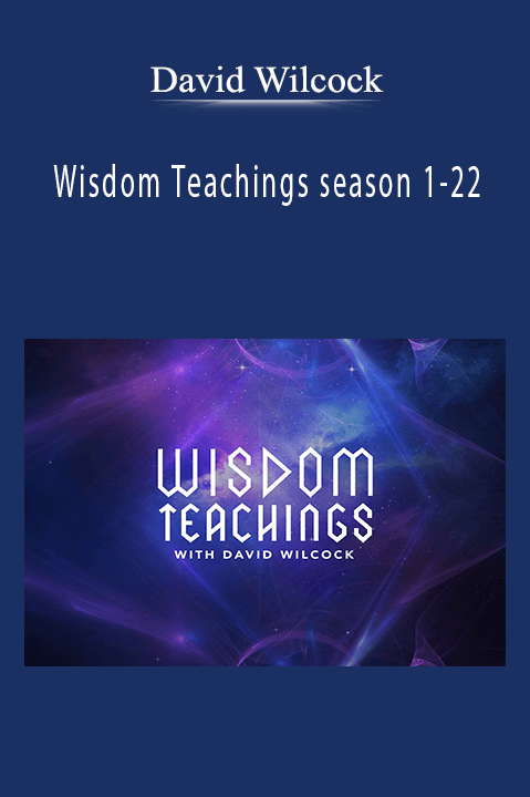 Wisdom Teachings season 1–22 – David Wilcock