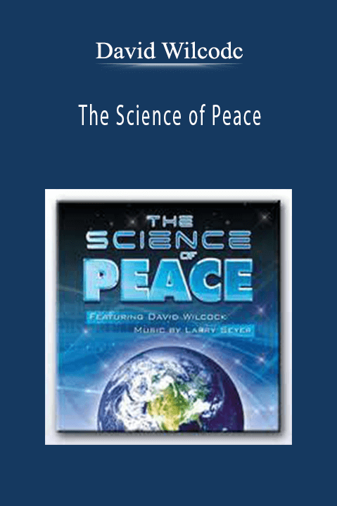 The Science of Peace – David Wilcodc